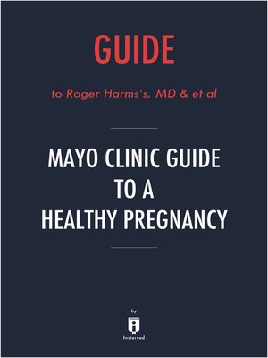 cover image of Guide to Rogers Harms's, MD & et al Mayo Clinic Guide to a Healthy Pregnancy by Instaread